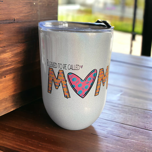 BLESSED TO BE CALLED MOM Wine Tumbler