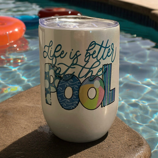 LIFE IS BETTER BY THE POOL Wine Tumbler