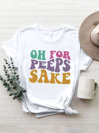 PREORDER- OH FOR PEEPS SAKE Round Neck T-Shirt