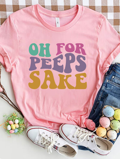 PREORDER- OH FOR PEEPS SAKE Round Neck T-Shirt